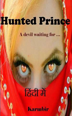 Hunted Prince (in Hindi) de Karmbir Singh