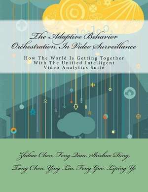 The Adaptive Behavior Orchestration in Video Surveillance de Dr Zhihao Chen