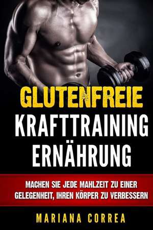 Glutenfreie Krafttraining Ernahrung de Mariana Correa