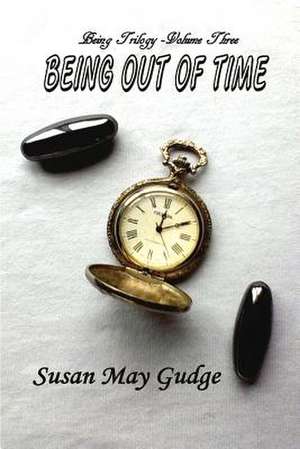 Being Out of Time de Susan May Gudge