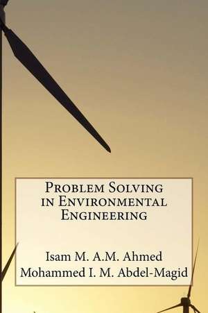 Problem Solving in Environmental Engineering de Prof Isam M. a. M. Ahmed