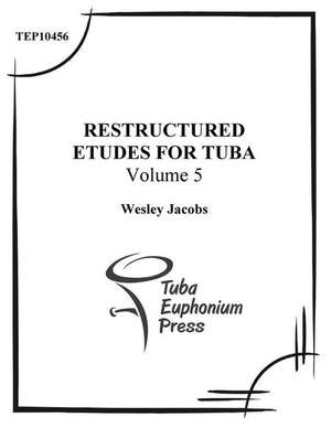 Restructured Etudes for Tuba (Volume 5) de Wesley Jacobs