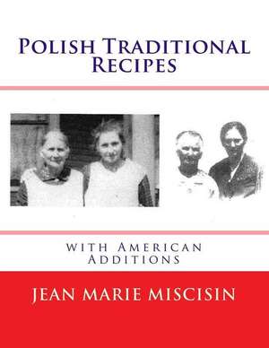 Polish Traditional Recipes de Jean Marie Miscisin