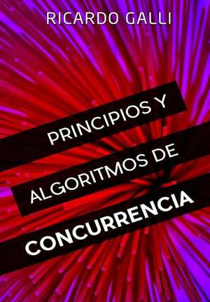 Principios y Algoritmos de Concurrencia de Ricardo Galli Granada