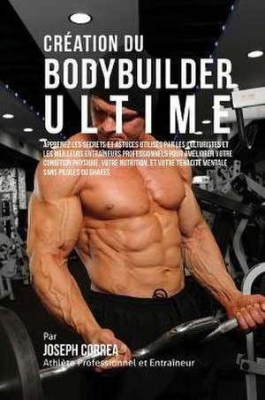 Creation Du Bodybuilder Ultime de Correa (Athlete Professionnel Et Entrain