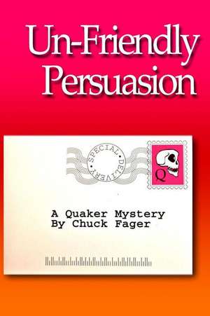 Un-Friendly Persuasion de Chuck Fager