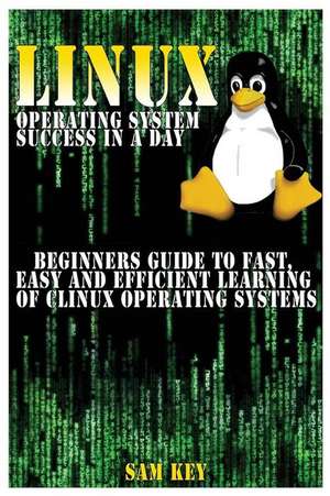 Linux Operating System Success in a Day de Sam Key