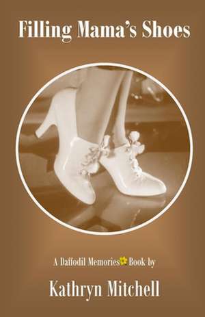 Filling Mama's Shoes de Kathryn Mitchell