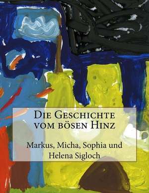 Die Geschichte Vom Bosen Hinz de Micha Sigloch