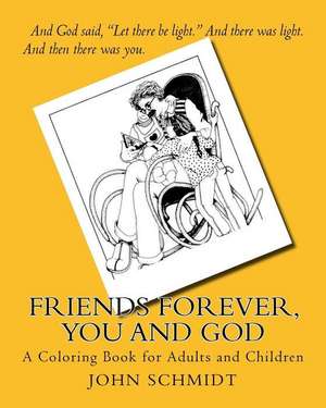 Friends Forever, You and God de John Schmidt