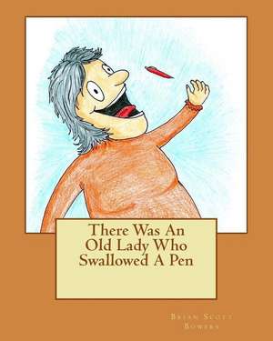 There Was an Old Lady Who Swallowed a Pen de Brian Scott Bowers