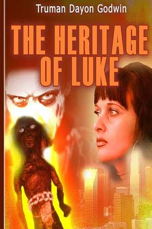 The Heritage of Luke de Truman Dayon Godwin