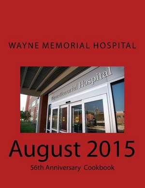 Wayne Memorial Hospital August 2015 56th Anniversary de MR Wayne Memorial Hospital