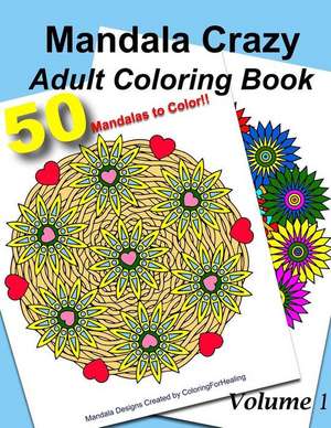 Mandala Crazy Adult Coloring Book - Volume 1 de Coloringforhealing