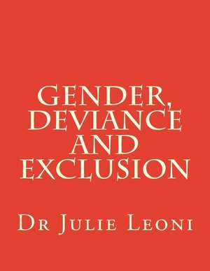 Gender, Deviance and Exclusion de Dr Julie Leoni