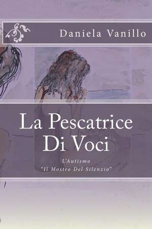 La Pescatrice Di Voci de Daniela Vanillo