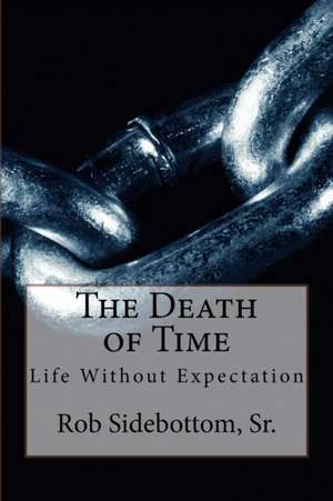 The Death of Time de Rob Sidebottom Sr