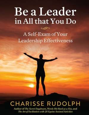 Be a Leader in All That You Do de Charisse Rudolph