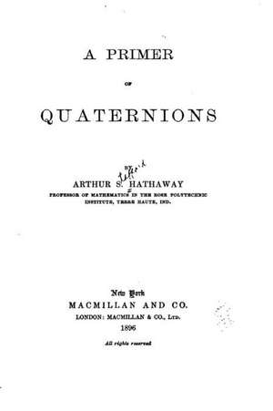 A Primer of Quaternions de Arthur S. Hathaway