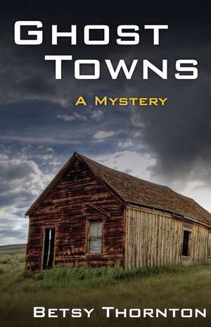 Ghost Towns de Betsy Thornton