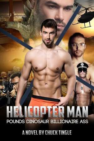 Helicopter Man Pounds Dinosaur Billionaire Ass: (Marriage Sexual Intimacy Books, Marria de Dr Chuck Tingle