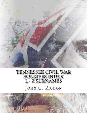 Tennessee Civil War Soldiers Index - L - Z Surnames de John C. Rigdon