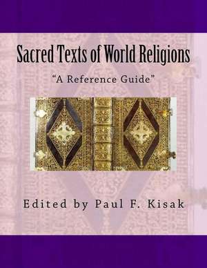 Sacred Texts of World Religions de Edited by Paul F. Kisak