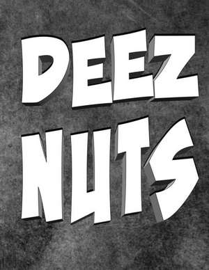 Deez Nuts Notebook de Deez Nuts