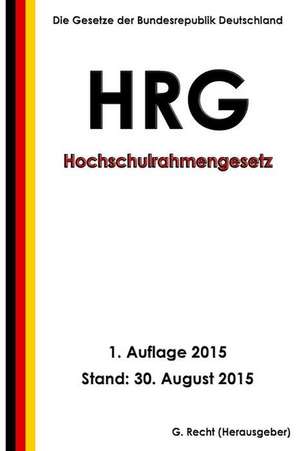 Hochschulrahmengesetz (Hrg), 1. Auflage 2015 de G. Recht