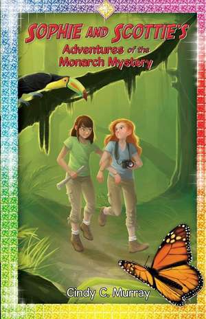 Sophie and Scottie's Adventures of the Monarch Mystery de Cindy C. Murray