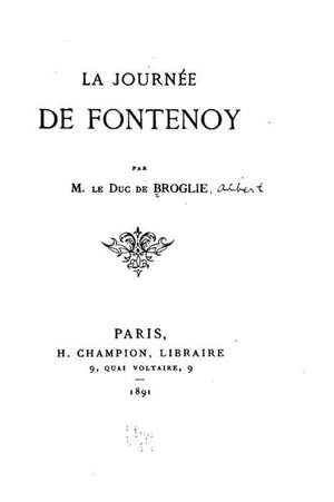 La Journee de Fontenoy de M. Le Duc De Broglie