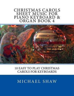 Christmas Carols Sheet Music for Piano Keyboard & Organ Book 4 de Michael Shaw