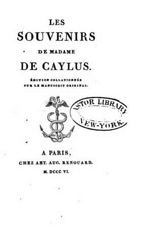 Les Souvenirs de Madame de Caylus de Mme De Caylus