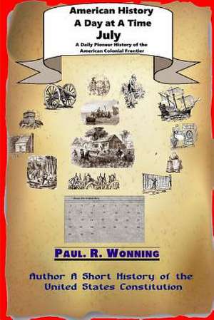 American History a Day at a Time - July de Paul R. Wonning