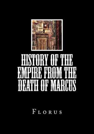 History of the Empire from the Death of Marcus de Florus