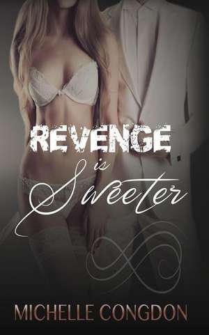 Revenge Is Sweeter de Michelle Congdon