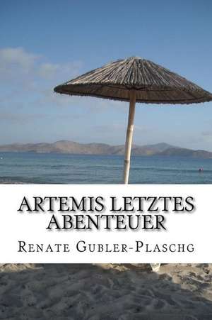 Artemis Letztes Abenteuer de Renate Gubler-Plaschg