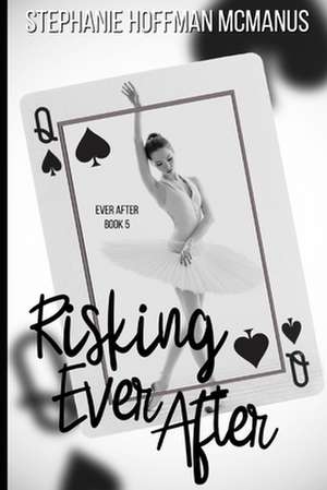 Risking Ever After de Stephanie Hoffman McManus