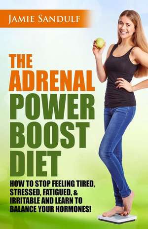 The Adrenal Reset Power Boost Diet de Jamie Sandulf