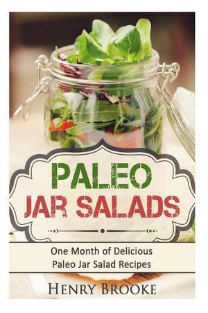 Paleo Jar Salads de Henry Brooke