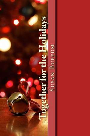 Together for the Holidays de Susan Buffum