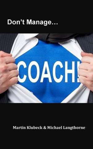 Don't Manage...Coach! de Martin Klubeck