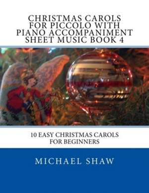 Christmas Carols for Piccolo with Piano Accompaniment Sheet Music Book 4 de Michael Shaw