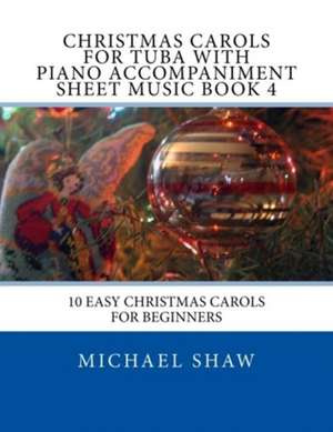 Christmas Carols for Tuba with Piano Accompaniment Sheet Music Book 4 de Michael Shaw