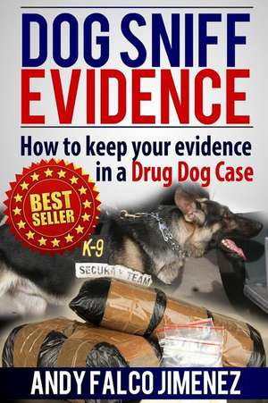 Dog Sniff Evidence 2014 de Jimenez, Andy Falco