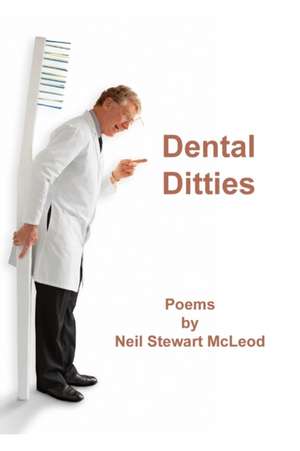 Dental Ditties: Look Inside!! Prepared by a Senior Bar Exam Expert for Law School 1l to 4l! de Neil Stewart McLeod