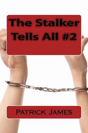 The Stalker Tells All #2 de Patrick James