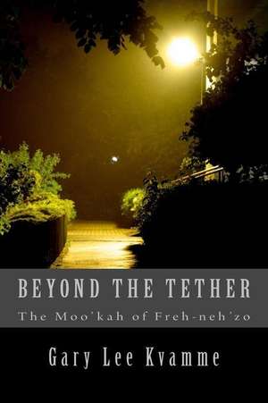 Beyond the Tether de Gary Lee Kvamme