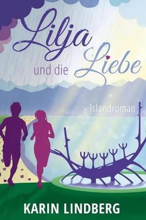 Lilja Und Die Liebe de Karin Lindberg