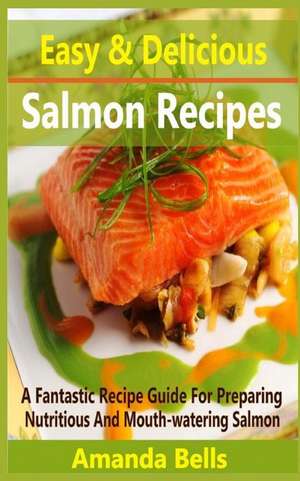 Easy and Delicious Salmon Recipe de Amanda Bells